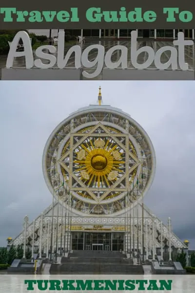 Travel guide to Ashgabat the capital of Turkmenistan