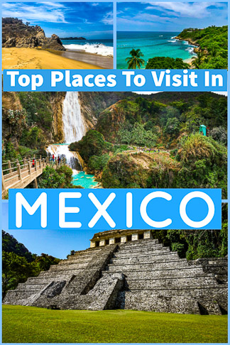 wondering what top places to visit in Mexico is?