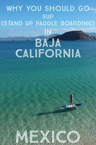 Why you should go SU, stand up paddle boarding in Baja California Mexico