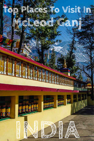 Places to Visit in McLeodGanj / McLeod Ganjsuburb of Dharamshala in the Kangra district of Himachal Pradesh in northern india