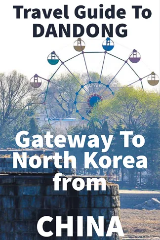 Travel Guide To Dandong the gateway to North Korea from China